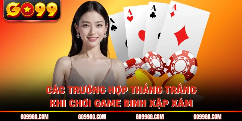 Game Mậu Binh GO99 - Trò Chơi Đấu Trí Căng Não Nhất 2026 3 Các trường hợp thắng trắng khi chơi game binh xập xám