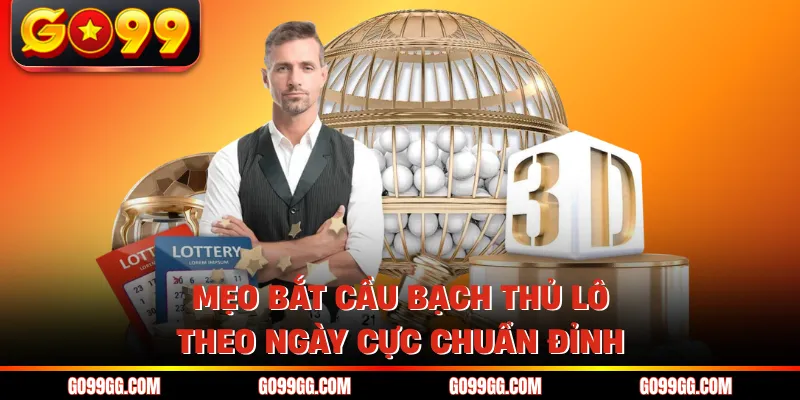 Bắt Cầu Bạch Thủ Lô Theo Ngày Cực Chuẩn Nhanh Chóng 3 Mẹo bắt cầu bạch thủ lô theo ngày cực chuẩn đỉnh
